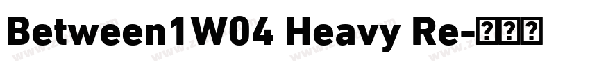 Between1W04 Heavy Re字体转换